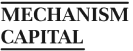 Mechanism Capital